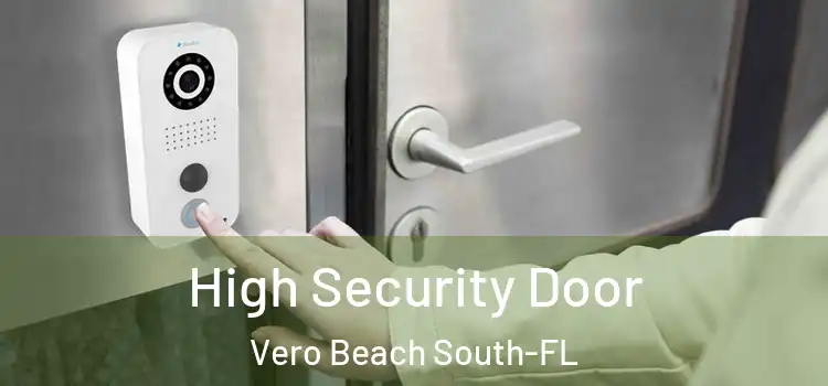 High Security Door Vero Beach South-FL